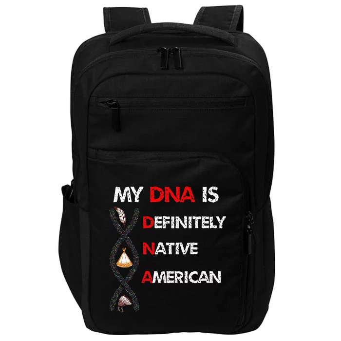 My DNA Is Definitely Native American Impact Tech Backpack