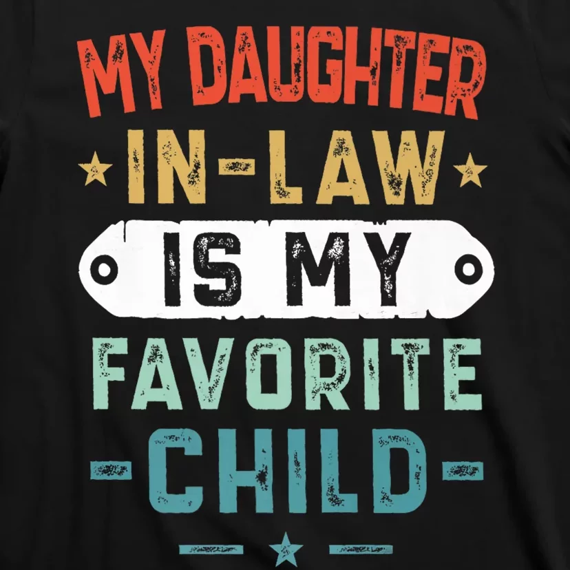 My Daughter In Law Is My Favorite Child Funny Family Gifts T-Shirt