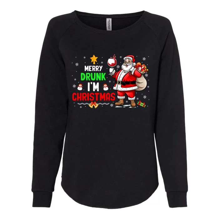 Merry Drunk IM Christmas Santa Ing Wine Xmas Er Gift Womens California Wash Sweatshirt