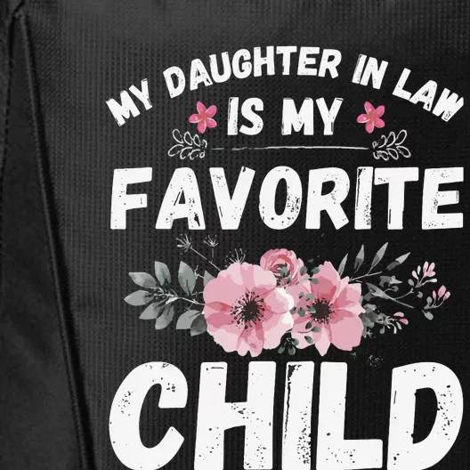 My Daughter In Law Is My Favorite Child Funny Mother In Law City Backpack