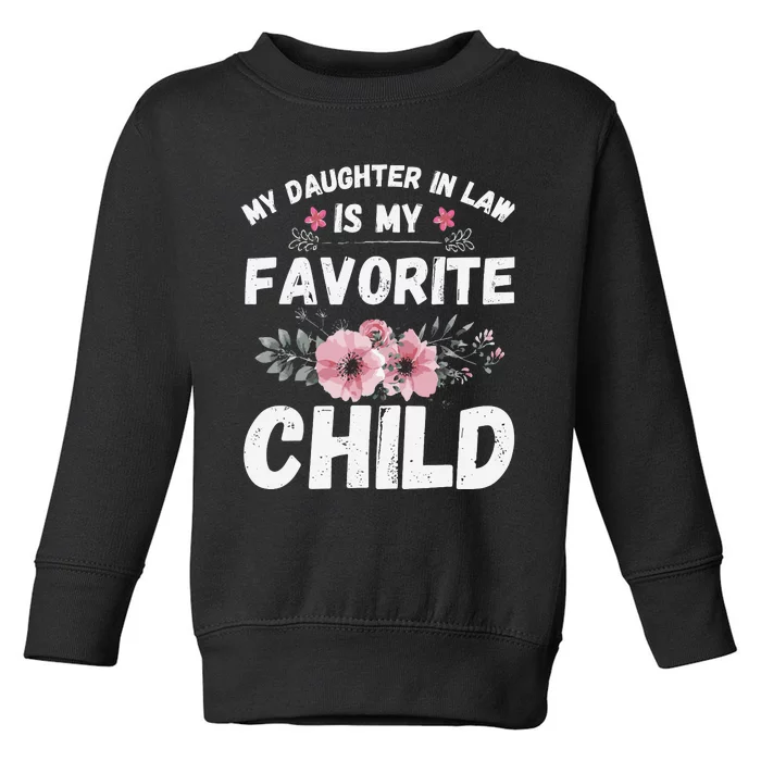 My Daughter In Law Is My Favorite Child Funny Mother In Law Toddler Sweatshirt