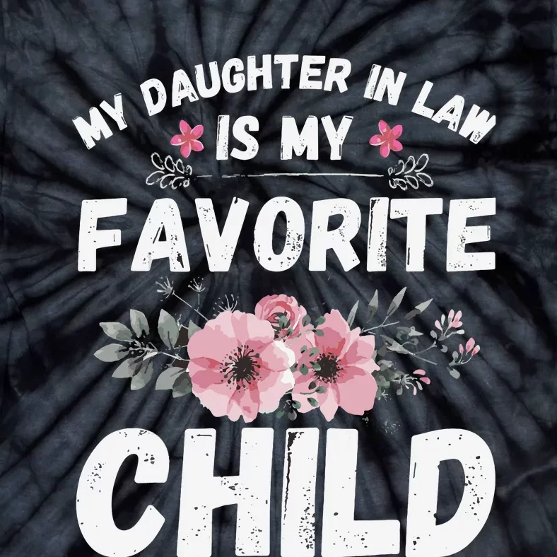 My Daughter In Law Is My Favorite Child Funny Mother In Law Tie-Dye T-Shirt