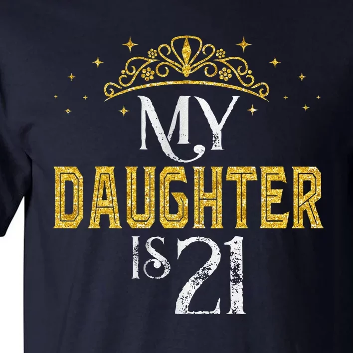 My Daughter Is 21 Years Old 2002 21st Birthday Gifts Tall T-Shirt