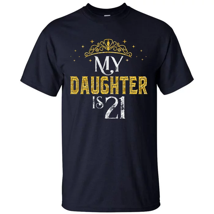 My Daughter Is 21 Years Old 2002 21st Birthday Gifts Tall T-Shirt