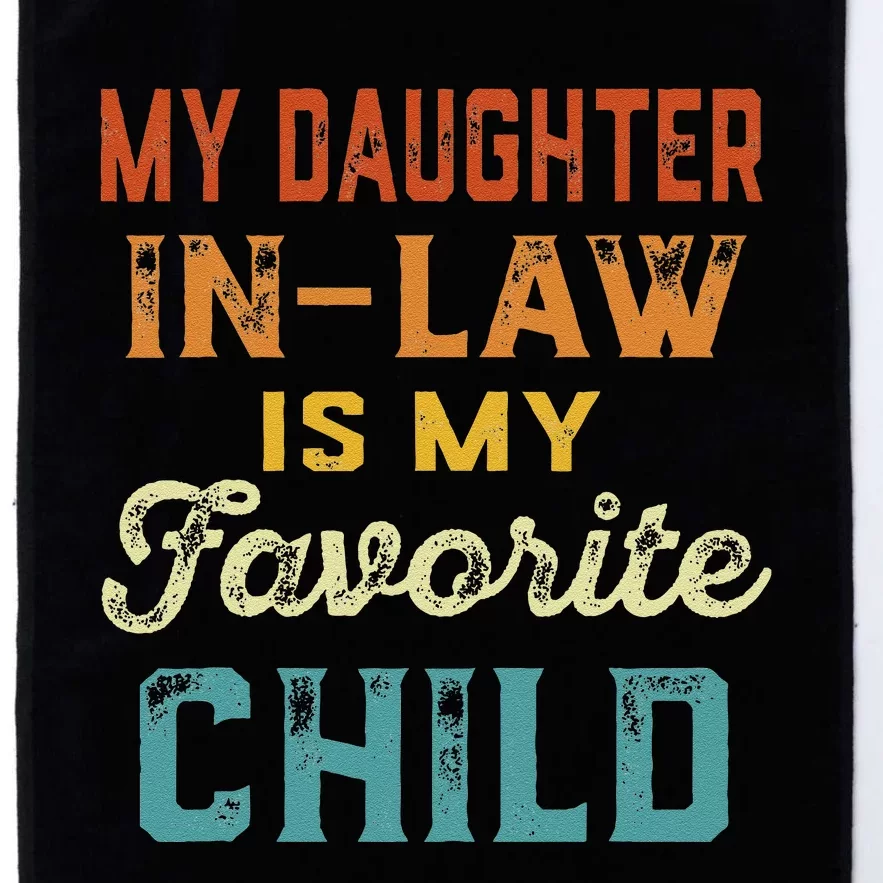 My Daughter In Law Is My Favorite Child Father's Day in Law Platinum Collection Golf Towel