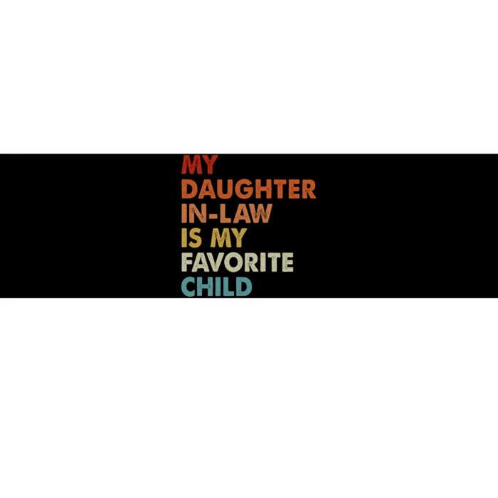 MY DAUGHTER INLAW IS MY FAVORITE CHILD Bumper Sticker