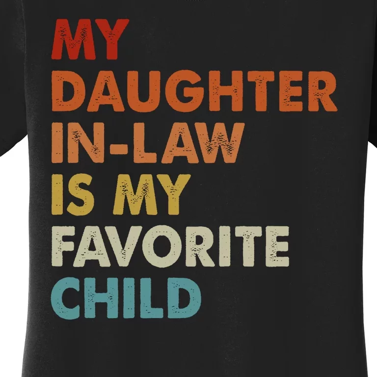 MY DAUGHTER INLAW IS MY FAVORITE CHILD Women's T-Shirt