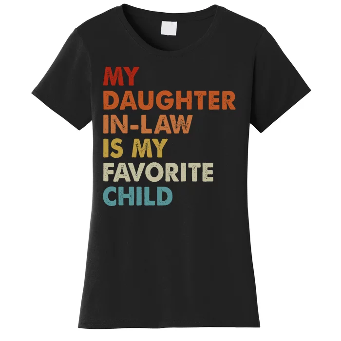 MY DAUGHTER INLAW IS MY FAVORITE CHILD Women's T-Shirt