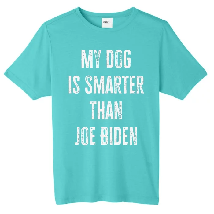 My Dog Is Smarter Than Joe Biden Funny Republican Dog Lover ChromaSoft Performance T-Shirt