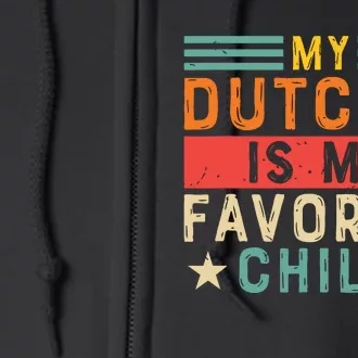 My Dutchie Is My Favorite Child Dutch Shepherd Dog Dutchie Full Zip Hoodie