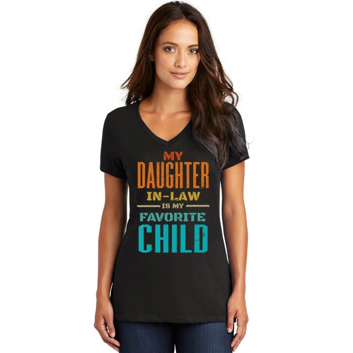 My Daughter In Law Is My Favorite Child Father Mother in Law Women's V-Neck T-Shirt