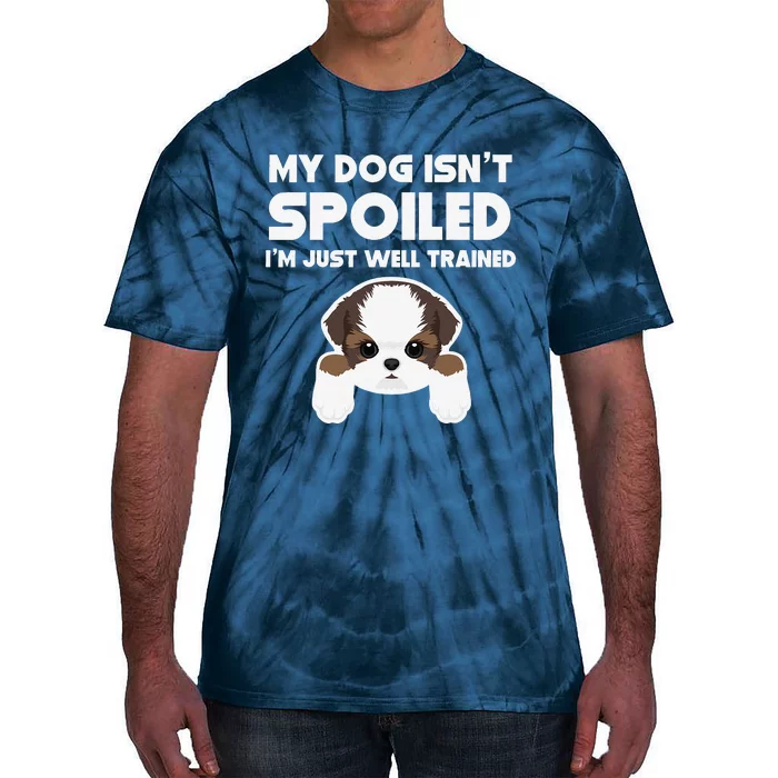 My Dog Isnt Spoiled Im Well Trained Funny Shih Tzu Tie-Dye T-Shirt