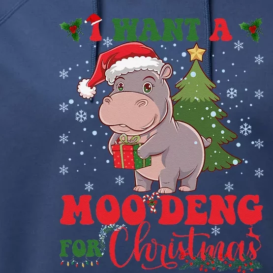 Moo Deng I Want A Moo Deng For Christmas Pygmy Baby Hippo Performance Fleece Hoodie