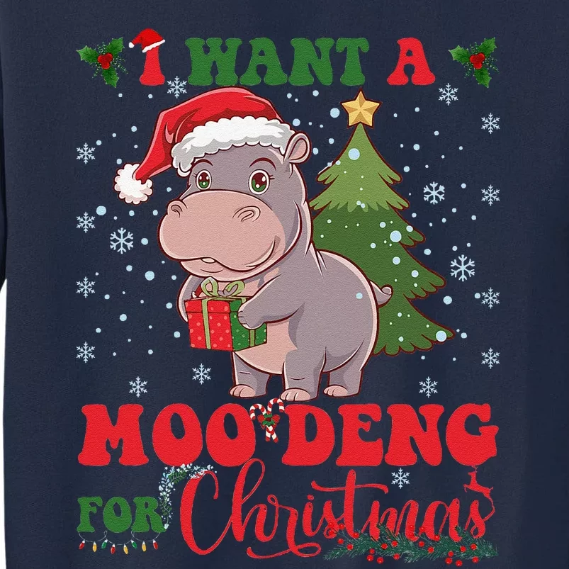 Moo Deng I Want A Moo Deng For Christmas Pygmy Baby Hippo Tall Sweatshirt