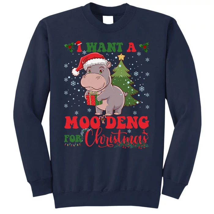 Moo Deng I Want A Moo Deng For Christmas Pygmy Baby Hippo Tall Sweatshirt