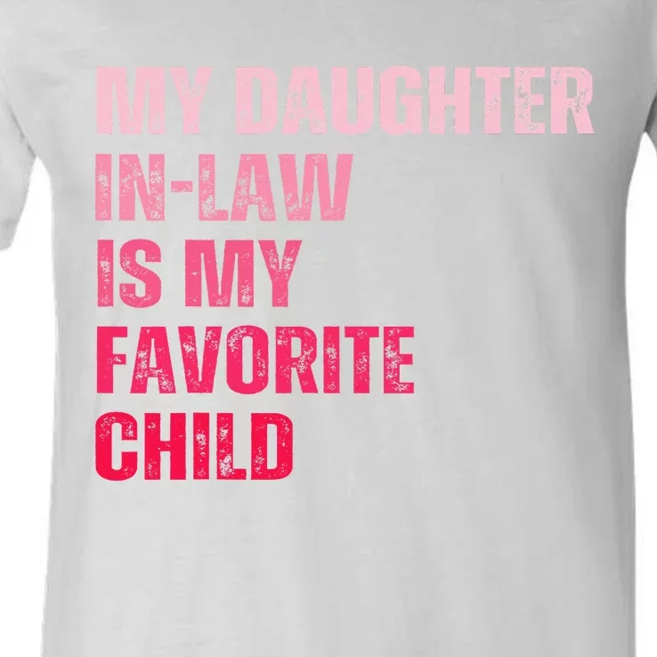 My Daughter In Law Is My Favorite Child Fathers Day In Law V-Neck T-Shirt