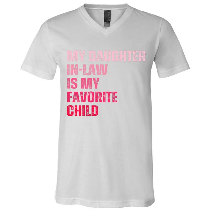 My Daughter In Law Is My Favorite Child Fathers Day In Law V-Neck T-Shirt