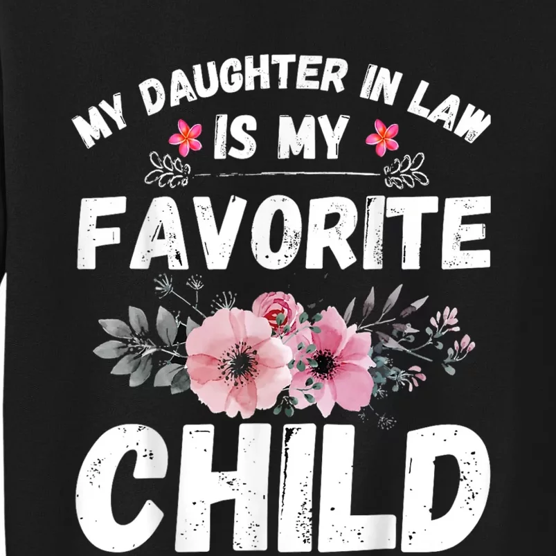 My Daughter In Law Is My Favorite Child Funny Mother In Law Tall Sweatshirt