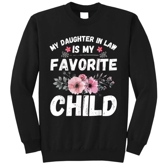 My Daughter In Law Is My Favorite Child Funny Mother In Law Tall Sweatshirt