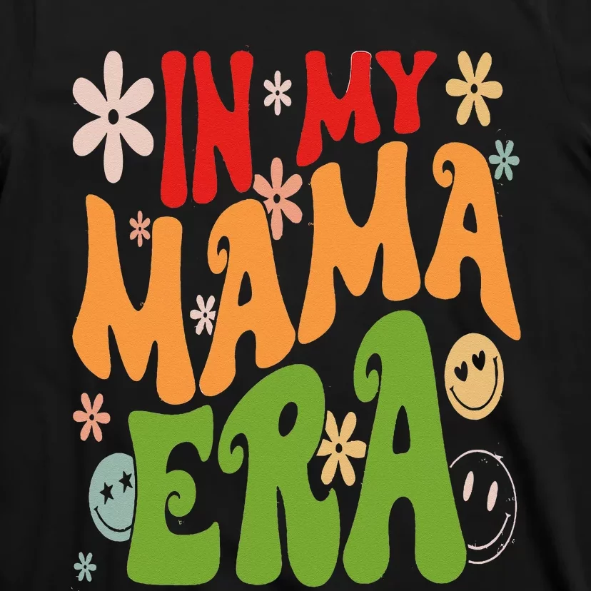 Mother's Day In My Mama Era Funny Groovy Retro Mom T-Shirt