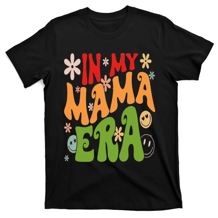 Mother's Day In My Mama Era Funny Groovy Retro Mom T-Shirt