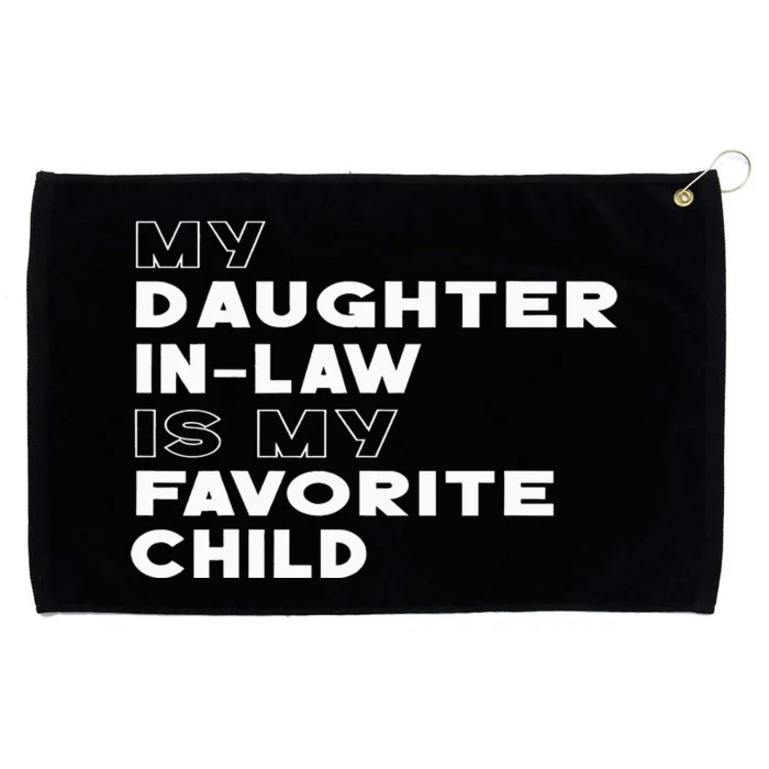 My Daughter In Law Is My Favorite Child Funny Retro Father D Grommeted Golf Towel