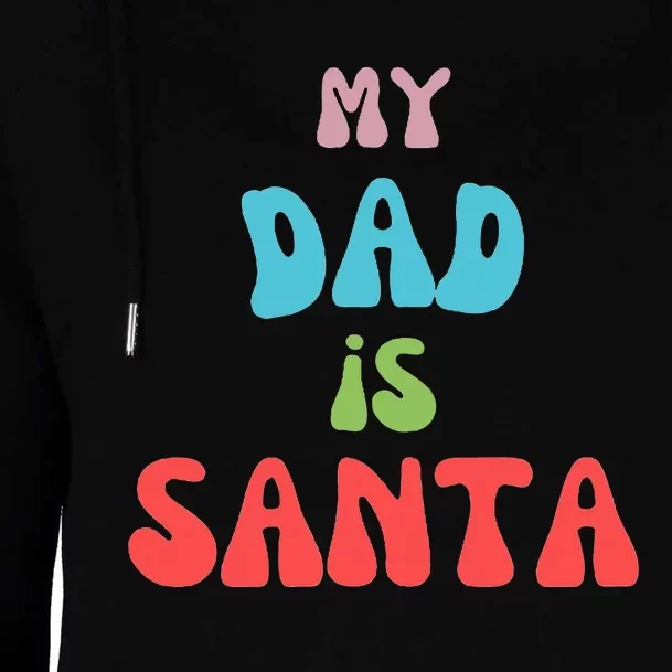 My Dad Is Santa Womens Funnel Neck Pullover Hood