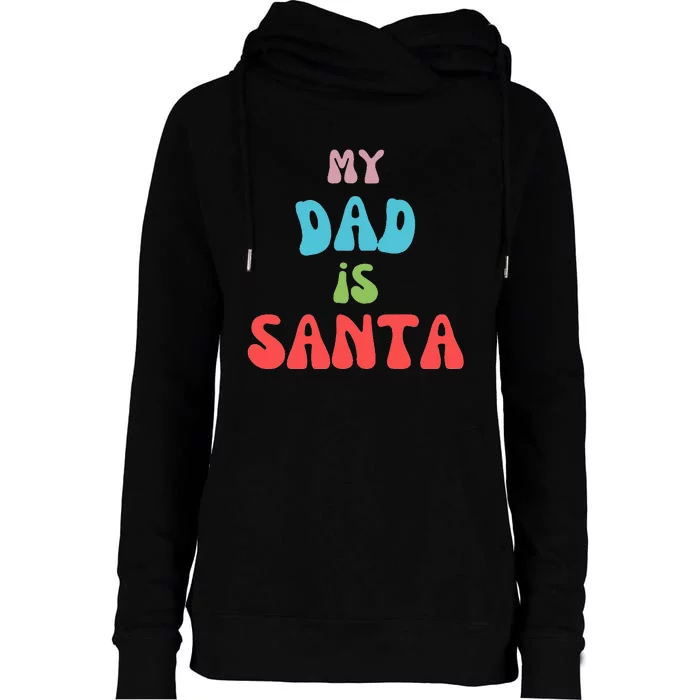 My Dad Is Santa Womens Funnel Neck Pullover Hood