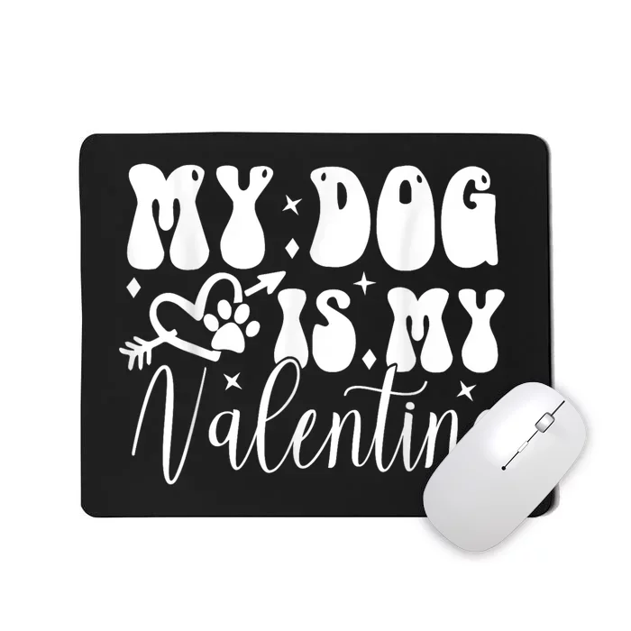 My Dog Is My Valentine Dog Valentines Day Mousepad