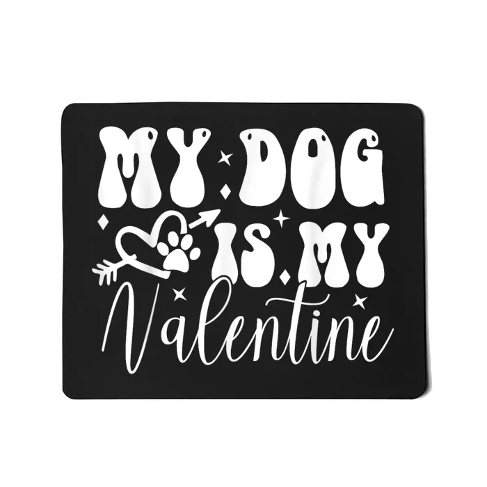 My Dog Is My Valentine Dog Valentines Day Mousepad