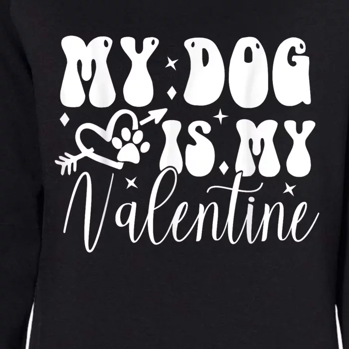 My Dog Is My Valentine Dog Valentines Day Womens California Wash Sweatshirt