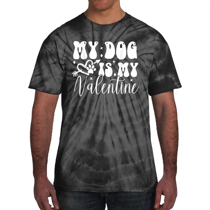 My Dog Is My Valentine Dog Valentines Day Tie-Dye T-Shirt