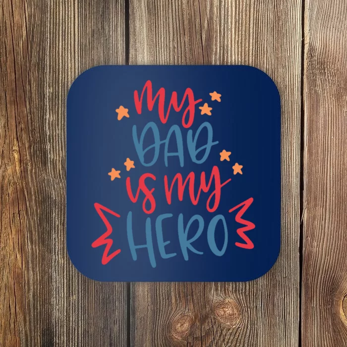 My Dad Is My Hero Cute Gift Coaster