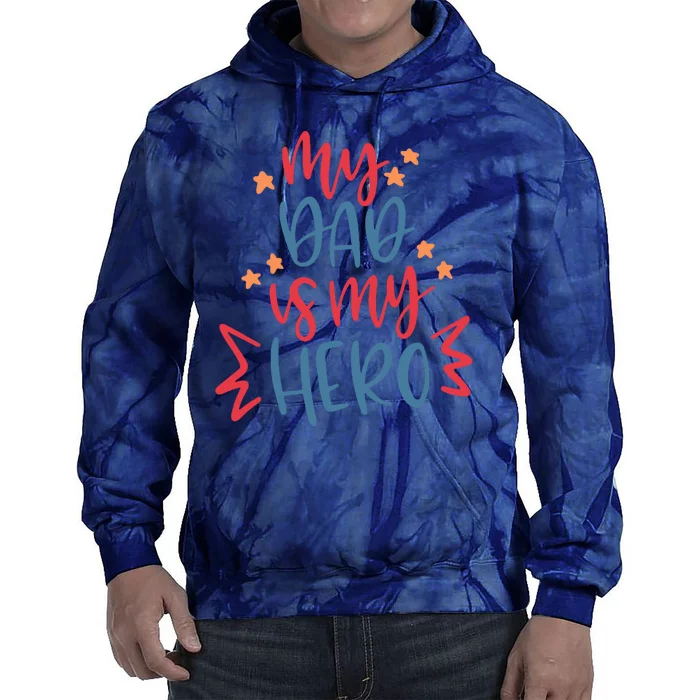 My Dad Is My Hero Cute Gift Tie Dye Hoodie