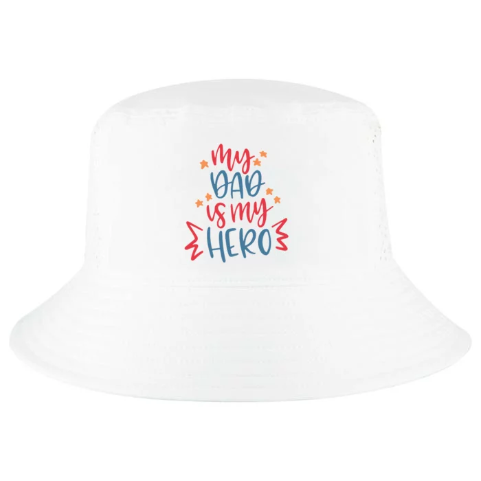 My Dad Is My Hero Cute Gift Cool Comfort Performance Bucket Hat