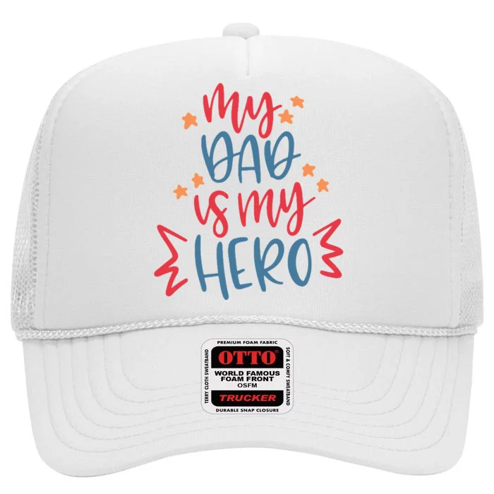 My Dad Is My Hero Cute Gift High Crown Mesh Trucker Hat