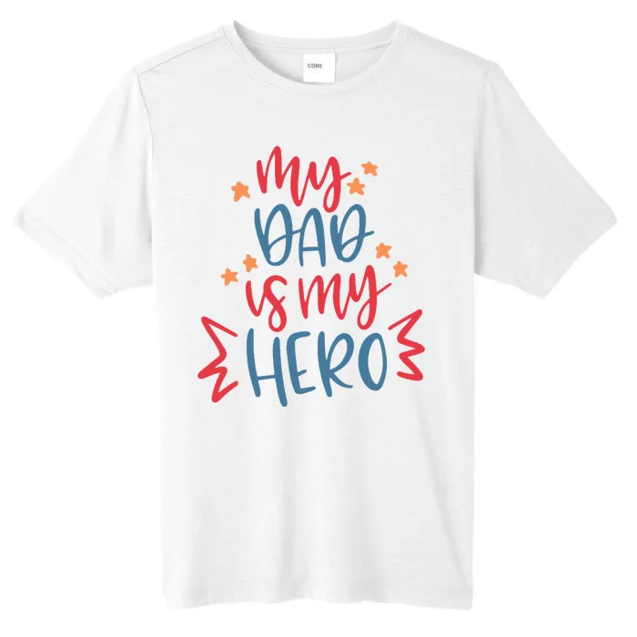 My Dad Is My Hero Cute Gift ChromaSoft Performance T-Shirt