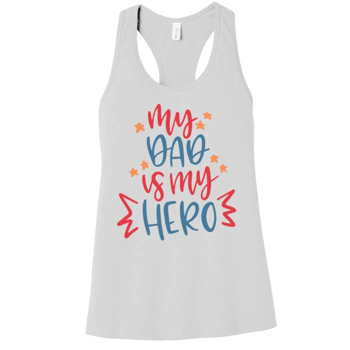 My Dad Is My Hero Cute Gift Women's Racerback Tank