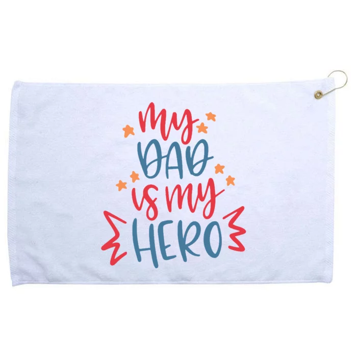 My Dad Is My Hero Cute Gift Grommeted Golf Towel