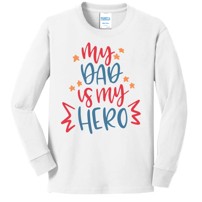 My Dad Is My Hero Cute Gift Kids Long Sleeve Shirt