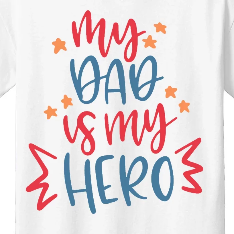 My Dad Is My Hero Cute Gift Kids T-Shirt