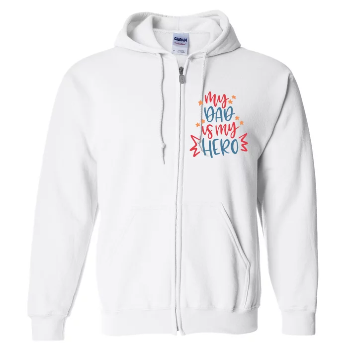 My Dad Is My Hero Cute Gift Full Zip Hoodie