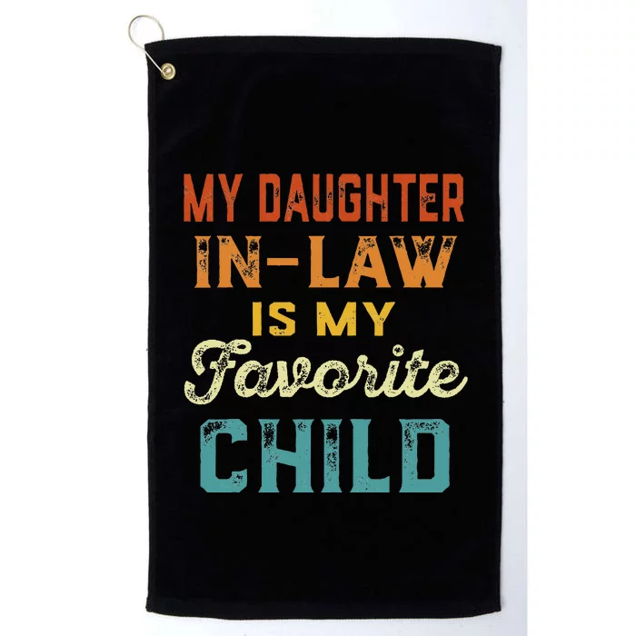 My Daughter In Law Is My Favorite Child Father's Day in Law Platinum Collection Golf Towel