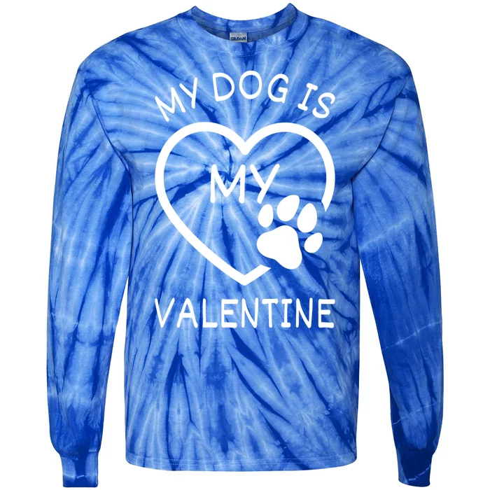 My Dog Is My Valentine Gift Funny Dog Lover Valentines Day Gift Tie-Dye Long Sleeve Shirt