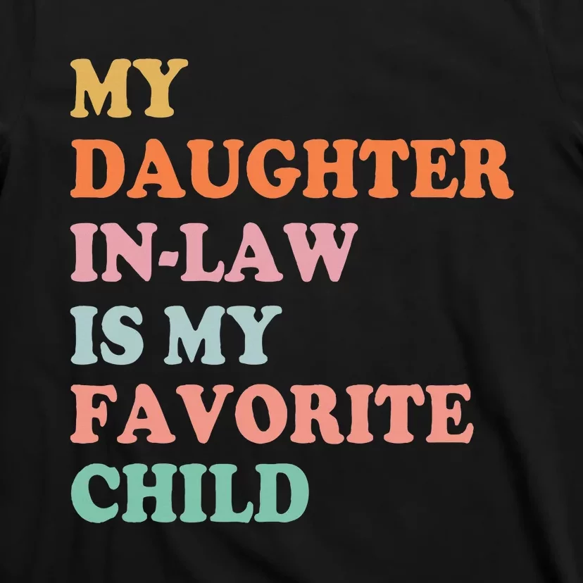 My Daughter In Law Is My Favorite Child Mother in Law Day T-Shirt