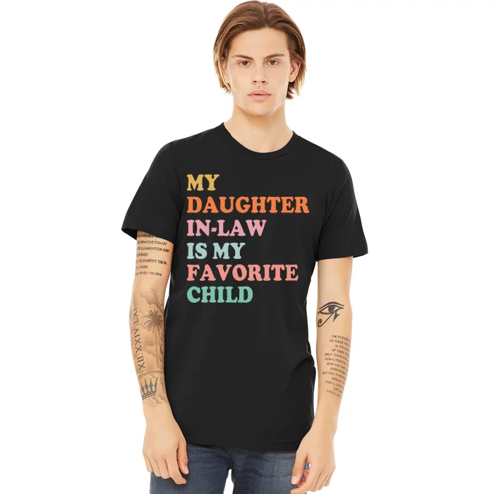 My Daughter In Law Is My Favorite Child Mother in Law Day Premium T-Shirt