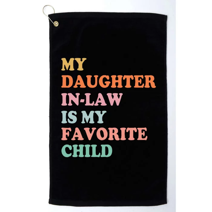 My Daughter In Law Is My Favorite Child Mother in Law Day Platinum Collection Golf Towel