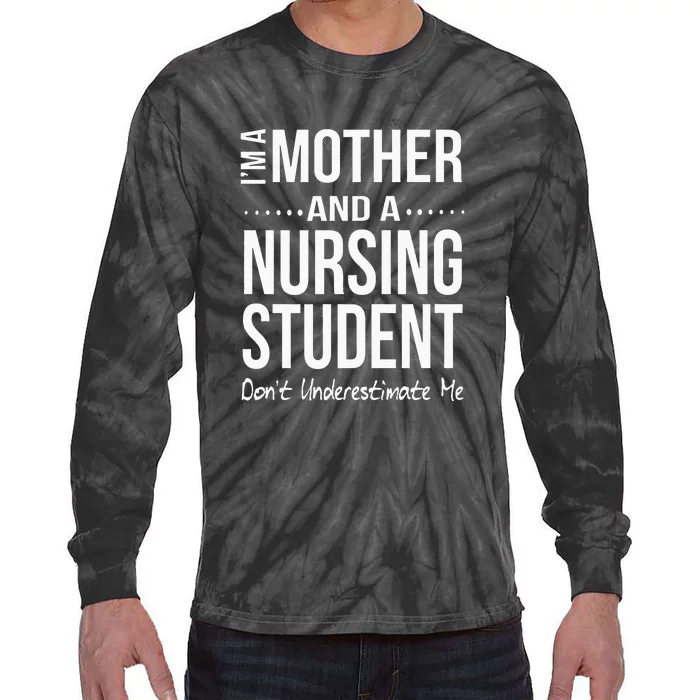 Mother's Day I Am Mother And A Nursing Student Gift Tie-Dye Long Sleeve Shirt