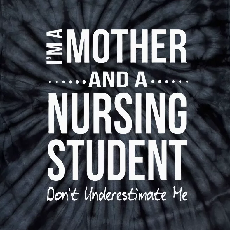 Mother's Day I Am Mother And A Nursing Student Gift Tie-Dye T-Shirt