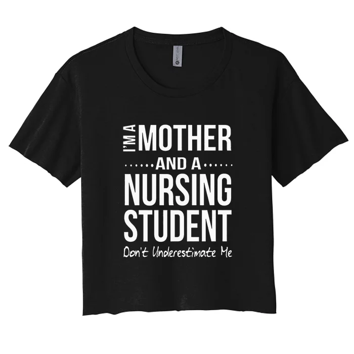 Mother's Day I Am Mother And A Nursing Student Gift Women's Crop Top Tee